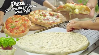 PIZZA con PRECOTTURA IN BIANCO SENZA TEGLIA Trucchetto casalingo per renderla perfetta [upl. by Richie762]