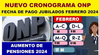 NUEVO CRONOGRAMA DE PAGO ONP AUMENTO DE PENSIONES PARA FEBRERO 2024 JUBILADO5 ONP [upl. by Custer]