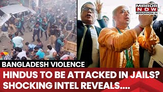 Bangladesh Violence  Hindus Face Attack In Jails  Temples Attacked Advocate Killed  WATCH [upl. by Vogele]