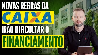 IMPORTANTE NOVAS REGRAS do FINANCIAMENTO HABITACIONAL da CAIXA  o que mudou DESCUBRA AGORA [upl. by Charleen]