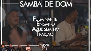 Samba de Dom no Vosso Bar  RJ  Fulminante  Engano  Azul sem fim  Traição  Ao vivo [upl. by Ryon]