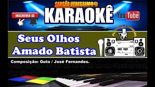 Karaokê Amado Batista Seus Olhos [upl. by Thevenot]