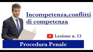 Procedura Penale Lezione n13 Incompetenza e conflitti di competenza [upl. by Faustina]