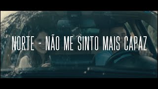 NORTE  Não Me Sinto Mais Capaz Clipe Oficial [upl. by Adnamas]