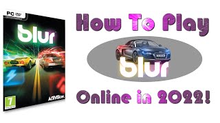 How To Play BLUR Online in 2022 AWESOME car racing You could be playing online in 5 minutes [upl. by Lilian]