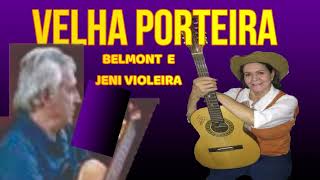 VELHA PORTEIRA BELMONT E JENI VIOLEIRA [upl. by Bibi]