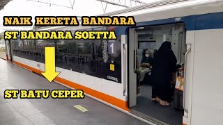 KERETA BANDARA SOEKARNO  HATTA  DARI SOETTA KE STASIUN BATU CEPER [upl. by Carl]