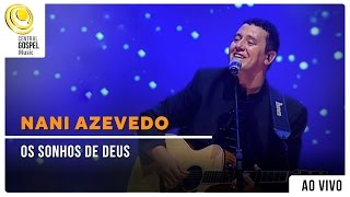 Nani Azevedo  Os Sonhos De Deus  DVD Excelência Ao Vivo [upl. by Kerwon]