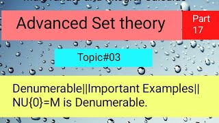 Denumerable SetImportant ExamplesNU0M is Denumerable Part 02 [upl. by Sirahs]