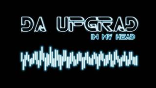 Da UpgraD  In my head [upl. by Kuth]