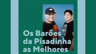 Os Barões da Pisadinha  As Melhores Músicas O Melhor da Pisadinha [upl. by Luciano62]