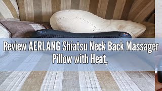 Review AERLANG Shiatsu Neck Back Massager Pillow with Heat 3D Deep Tissue Kneading Massage for Shou [upl. by Jamima]