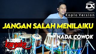 JANGAN SALAH MENILAIKU KARAOKE NADA COWOK  PRIA VERSI KOPLO HIGH QUALITY AUDIO CLARITY [upl. by Marsden912]