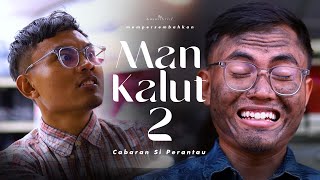 MAN KALUT 2  SHORTFILM CABARAN SI PERANTAU [upl. by Lavinia]