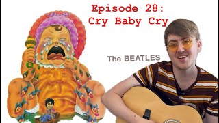 “‘The White Album’ InDepth” Episode 28  Cry Baby Cry [upl. by Patsy715]