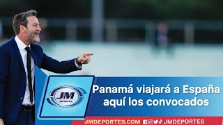 PANAMÁ VIAJARÁ A ESPAÑA AQUÍ LOS CONVOCADOS 🇵🇦 [upl. by Coulter611]