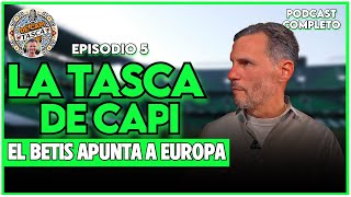 💚🤍 LA TASCA DE CAPI  El BETIS APUNTA a EUROPA  Ep 5 Completo [upl. by Wilburn]