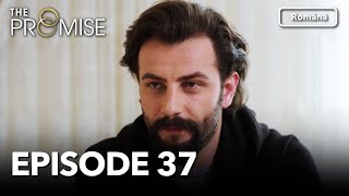 The Promise Episode 37  Romanian Subtitle  Jurământul [upl. by Redmond]