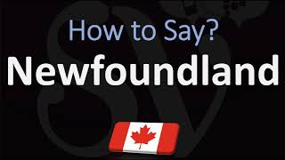 How to Pronounce Newfoundland CORRECTLY [upl. by Maffa]