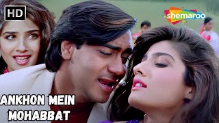 Ankhon Mein Mohabbat  Ajay Devgan Raveena Tandon Hit Songs  Kumar Sanu Hit Love Songs  Gair [upl. by Ynattirb]