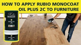 How To Apply Rubio Monocoat OIL PLUS 2C to Furniture [upl. by Paehpos665]