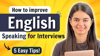 How to Improve English Speaking for Interviews  5 Easy Tips [upl. by Inad]