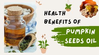 Health Benefits of Pumpkin Seed Oil [upl. by Storfer]