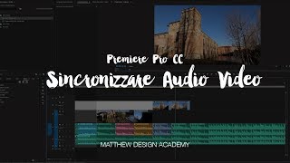 Sincronizzare Audio e Video  Premiere Pro CC [upl. by Lemar]