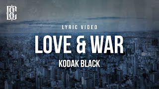 Kodak Black  Love amp War  Lyrics [upl. by Delores319]