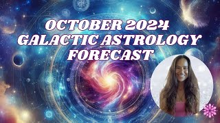 Galactic Astrology October 2024  DIVINE ALIGNMENT [upl. by Nathanil]