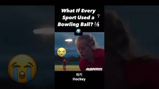 What If Every Sport Used a Bowling Ball 🎳🌍⁉️ Credits Cmin [upl. by Koralie]