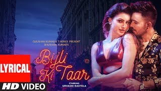 Bijli Ki Taar Lyrical  Tony Kakkar Feat Urvashi Rautela  Bhushan Kumar [upl. by Woodson3]