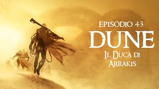 43 quotIl Duca di Arrakisquot DUNE [upl. by Jarnagin]