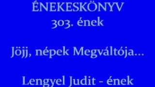 Jöjj népek Megváltója Református Adventi ének 303 Lengyel Judit  ének [upl. by Hoem]