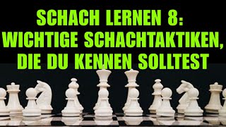 Schach Lernen 8 Wichtige Schachtaktiken Die Du Kennen Solltest  Schachkurs Für Anfänger [upl. by Nomae]