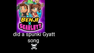 BENJIxScarlett did a spunki gyatt song â˜ ï¸ [upl. by Antonetta]