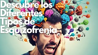 Descubre los 5 Tipos de Esquizofrenia ¿Cómo Afectan la Mente [upl. by Swetlana]