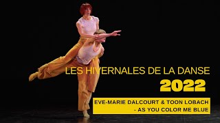 LES HIVERNALES DE LA DANSE 2022  EVEMARIE DALCOURT amp TOON LOBACH  AS YOU COLOR ME BLUE [upl. by Ellehsor]