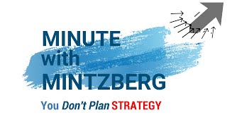 Minute with Mintzberg 20 Dont Plan STRATEGY [upl. by Blondy]