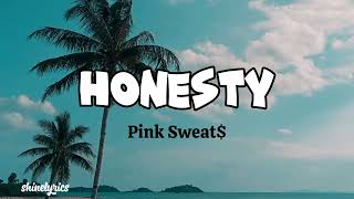 Honesty  Pink Sweat lyrics [upl. by Alrahc]