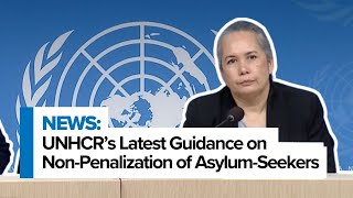 UNHCR’s Latest Guidance on NonPenalization of AsylumSeekers [upl. by Harv]