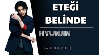 Hyunjin  Eteği Belinde  AI COVER [upl. by Zednanreh]