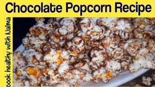 Chocolate Popcorn🍿Homemade Chocolate Popcorn RecipeQuick Dessert recipe 😋 you will love it😍🍿😛🍿 😀 [upl. by Afesoj852]