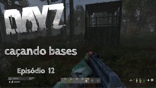 DAYZ  Caçando Bases  EP12 [upl. by Oiril]