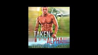 Taken by the Alpha Audiobook by Georgette St Clair [upl. by Kobe]