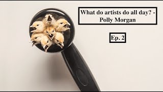 What do artists do all day  Polly Morgan Ep 22 [upl. by Kavanaugh]