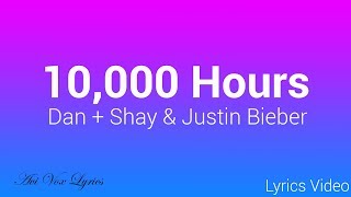 10000 Hours Lyrics  Justin Bieber amp Dan  Shay [upl. by Upshaw]