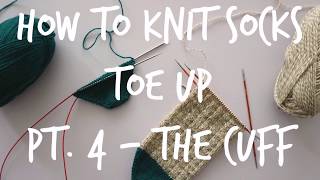 How to Knit Toe Up Socks  Part 4 The Cuff [upl. by Itsa]