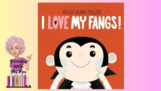 I Love My Fangs Read Aloud by Ms Yes [upl. by Marylin]