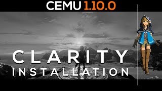 Cemu 1100  Clarity Installation amp Explanation  Zelda BotW [upl. by Alyek]